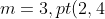 m=3, pt (2,4) so,